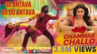 Oo Antava X Chammak Challo  DJ THEVAR [upl. by Eilsew]