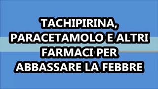 TACHIPIRINA PARACETAMOLO E ALTRI FARMACI PER ABBASSARE LA FEBBRE SI O NO [upl. by Dugald]