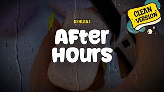 Kehlani  After Hours Clean Version Lyrics [upl. by Nawaj171]