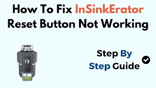 How To Fix InSinkErator Reset Button Not Working [upl. by Ayit]