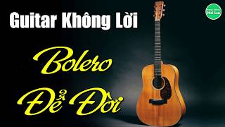 Hòa Tấu Guitar Không Lời  Liên Khúc Bolero Trữ Tình Đặc Biệt Nhất  Nhạc Sống Mai Lan [upl. by Anavoj304]