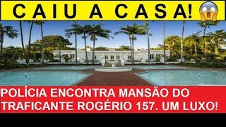 POLÍCIA ENCONTRA MANSÃO DO TRAFICANTE ROGÉRIO 157 UM LUXO [upl. by Valentino971]