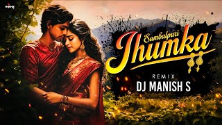 DJ MANISH S  JHUMKA  SAMBALPURI SONG  REMIX • DJ MANISH S 2K24 [upl. by Pettiford337]