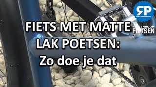 FIETS MET MATTE LAK POETSEN Zo doe je dat [upl. by Anippesuig]