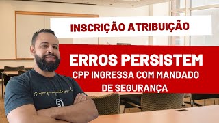 CPP INGRESSA COM MANDADO DE SEGURANÇA PARA GARANTIR DIREITO A INSCRIÇÃO DE PROFESSORES CATEGORIA O [upl. by Deirdre]