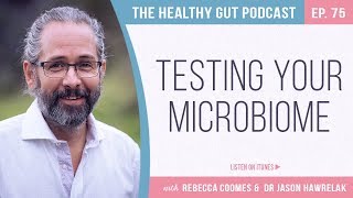 Learn How To Test Your Microbiome amp Know How Diverse It Is with Dr Jason Hawrelak  Ep 75 [upl. by Alric]