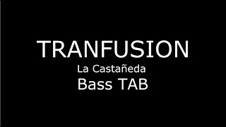 TRANSFUSION  LA CASTAÑEDA  BASS TAB [upl. by Arrahs]