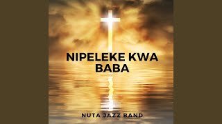 Nipeleke kwa baba [upl. by Ingemar789]