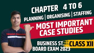 Most Important Case Studies Chapter 4 to 6  Class 12 Business studies Board exam 2023  Must watch [upl. by Ahsha]