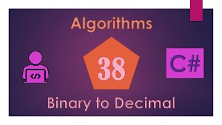 38 C Algorithms Binary to Decimal [upl. by Amalle]