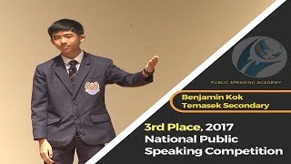 3rd Place Winner 2017 National Public Speaking Competition Benjamin Kok Temasek Secondary [upl. by Margaretha935]