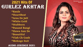 2021 Hits Of GURLEZ AKHTAR  Audio Jukebox 2021  All Hits Songs Of Gurlez Akhtar Masterpiece A Man [upl. by Sarkaria819]