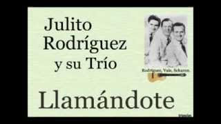 Julito Rodríguez y su Trío Llamándote  letra y acordes [upl. by Talyah748]