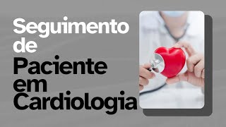 Seguimento de Pacientes em Cardiologia [upl. by Bartholomeus]