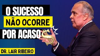 SERÁ QUE O SUCESSO ACONTECE POR ACASO  Dr Lair Ribeiro Revelou tudo [upl. by Frodina]