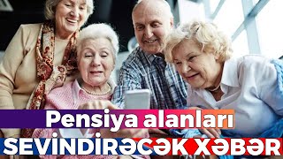 Pensiya alanları SEVİNDİRƏCƏK XƏBƏR [upl. by Nnylireg]