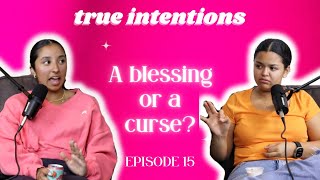 A blessing or a curse  TRUE INTENTIONS  EP15 [upl. by Arte]