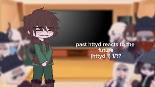 past httyd reacts to the future httyd 1 1 discontinued [upl. by Waechter]