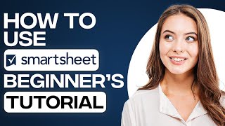 How To Use SmartSheet  SmartSheet Tutorial For Project Management 2024 [upl. by Nonahs]