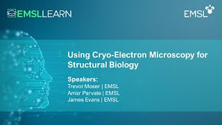 Using CryoElectron Microscopy for Structural Biology  EMSL LEARN Webinar Series [upl. by Hays]