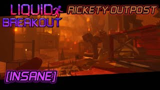 Liquid Breakout Rickety Outpost V2 Insane [upl. by Tterraj]