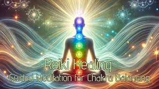 Guided Meditation REIKI HEALING MEDITATION REIKI CHAKRA BALANCING [upl. by Ingar]