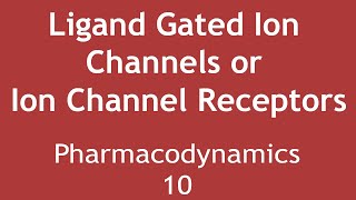 Ligand Gated Ion Channels or Ion Channel Receptors Pharmacodynamics Part 10  Dr Shikha Parmar [upl. by Santiago762]