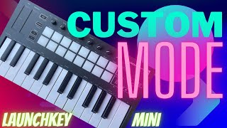 How to Use Custom Mode Launchkey Mini [upl. by Ymaral]