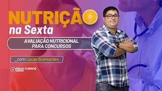 Nutrição na sexta  Avaliação Nutricional para concursos com Prof Lucas Guimarães [upl. by Ashbey]