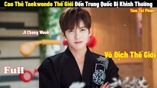 Cao Thủ Taekwondo Thế Giới Đến Trung Quốc Bị Khinh Thường Full  Tóm Tắt Phim Thiếu Nữ Toàn Phong 2 [upl. by Leile]