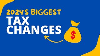 Top 10 Tax Changes In 2024 [upl. by Wassyngton]