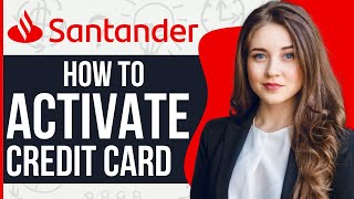 How To Activate Santander Bank Credit Card UK 2024 [upl. by Nyved]