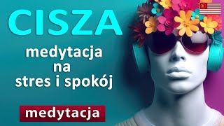 Medytacja na uspokojenie myśli i emocji Odnajdź Ciszę Spokój i Mądrość w sobie [upl. by Inus]