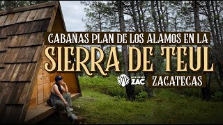 Cabañas PLAN DE LOS ALAMOS  Tour por la comunidad de los Alamos y la Sierra del Teul Zacatecas [upl. by Kcid]