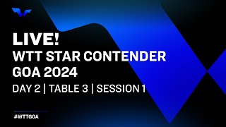 LIVE  T3  Day 2  WTT Star Contender Goa 2024  Session 1 [upl. by Oj]