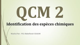 QCM 2  Identification des espèces chimiques Réponse  Justification [upl. by Naeerb]