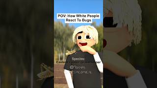 POV How White And Black People React To Bugs [upl. by Christmann]