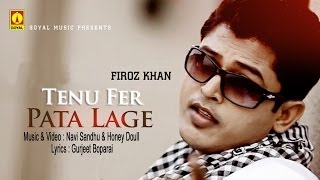 Feroz Khan Feat Navi Sandhu amp Honey Doull  Tenu Fer Pata Lage  Goyal Music  Official Song [upl. by Paolo]