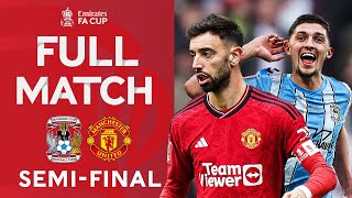 FULL MATCH  SemiFinal Classic  Coventry City v Manchester United  Emirates FA Cup 202324 [upl. by Akirdnuhs616]