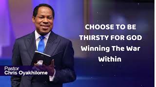 CHOOSE TO BE THIRSTY FOR GOD Winning The War Within  Pastor Chris Oyakhilome [upl. by Aitnwahs]