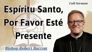 Espíritu Santo por favor esté presente  Bishop Robert Barron [upl. by Pfosi85]