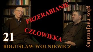 Bogusław Wolniewicz Paweł Okołowski 21 PRZERABIANIE CZŁOWIEKA [upl. by Carree]