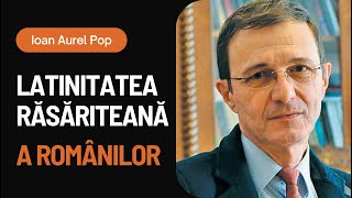 Latinitatea răsăriteană a românilor – câteva considerații  Academician  Ioan Aurel Pop [upl. by Maribelle]