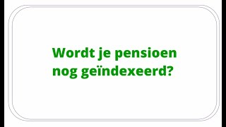 Wordt je pensioen nog geïndexeerd [upl. by Vinnie]