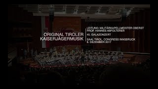 45 Galazonzert Original Tiroler Kaiserjägermusik 2017  Mitschnitt [upl. by Honorine]