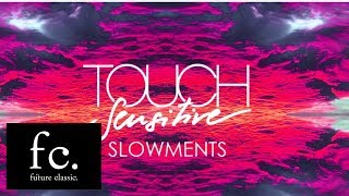 Touch Sensitive  Slowments [upl. by Phippen]