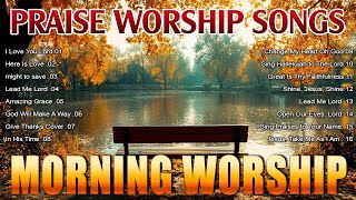 Top Morning Praise and Worship Songs 🙏 Top 50 Christian Songs Playlist 🙏 Best Worship Songs Lyrics [upl. by Elbas]