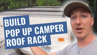 How to Build a Roof Rack for Your Pop Up Camper [upl. by Etna]