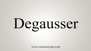 How To Say Degausser [upl. by Catina]