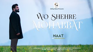 WO SHEHRE МОНАВВАТ  Ishfaq Kawa  New Urdu Naat 2024 [upl. by Chemash]